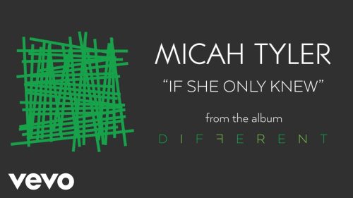 Micah Tyler – If She Only Knew