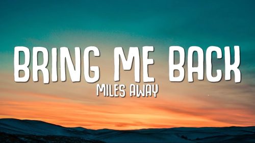 Miles Away – Bring Me Back