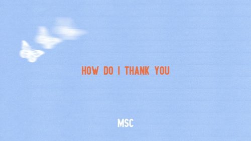 Mosaic MSC – How Do I Thank You
