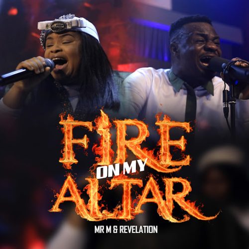 Mr M & Revelation – Fire On My Altar