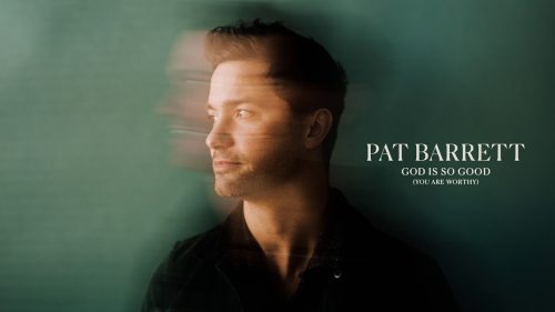 Pat Barrett – God Is So Good (You Are Worthy)