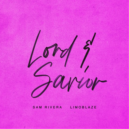 Sam Rivera - Lord & Savior