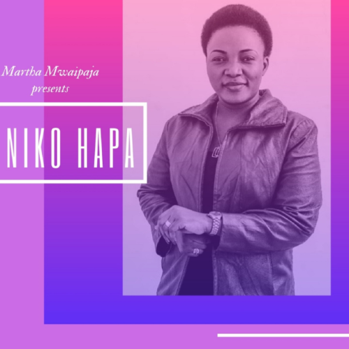 Martha Mwaipaja – Niko Hapa