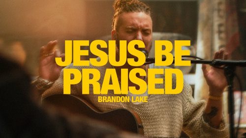 Brandon Lake – Jesus Be Praised + Holy Are You Lord