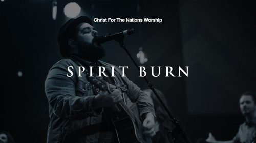 Christ for the Nations Worship – Spirit Burn