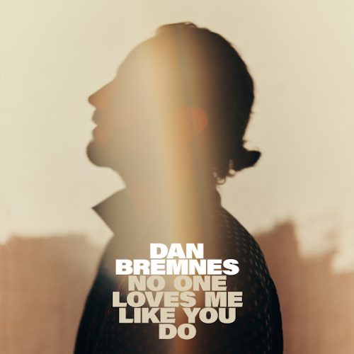 Dan Bremnes – No One Loves Me Like You Do (Radio Mix)
