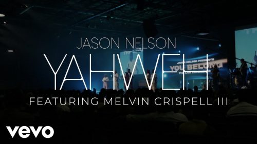 Jason Nelson – Yahweh Ft. Melvin Crispell III