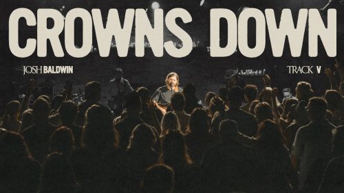 Josh Baldwin – Crowns Down