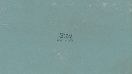 Seph Schlueter – Stay