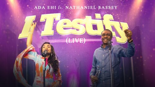 Ada Ehi & Nathaniel Bassey – I Testify (Live)