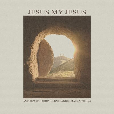 Anthem Worship – Jesus My Jesus Ft Eleni Baker & Mass Anthem