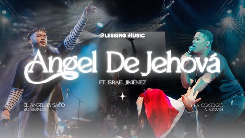 Blessing Music – Angel De Jehová Ft. Pastor Israel Jimenez