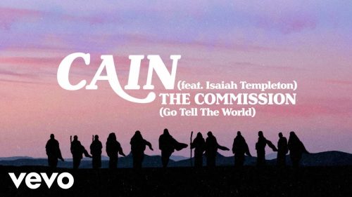 CAIN – The Commission (Go Tell The World) Ft Isaiah Templeton