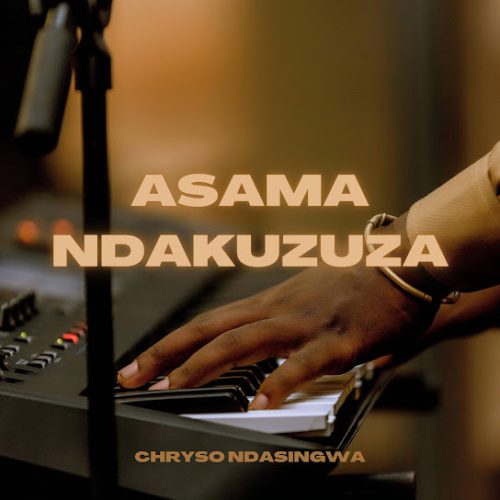 Chryso Ndasingwa – Asama Ndakuzuza