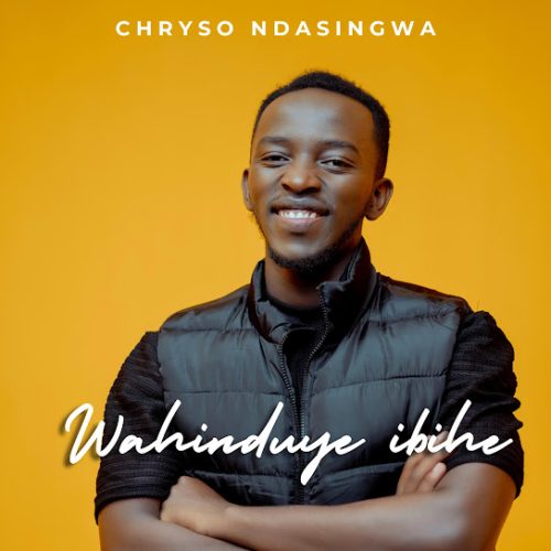 Chryso Ndasingwa – Wahinduye Ibihe