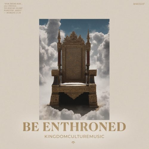 Kingdom Culture Music – Be Enthroned