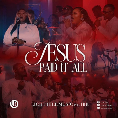 Light Hill Music – Jesus Paid It All