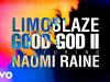 Limoblaze & Naomi Raine – Good God Ii