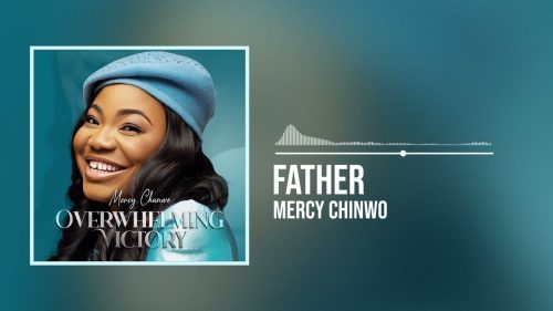 Mercy Chinwo – Father