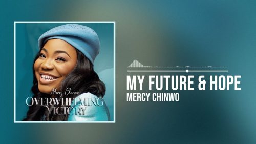 Mercy Chinwo – My Future And Hope