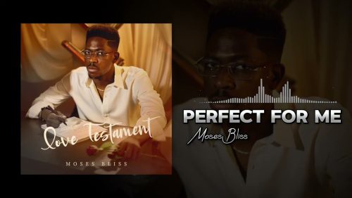 Moses Bliss – But My Baby, You Are Perfect For Me