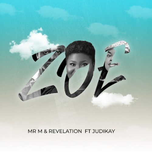 Mr M & Revelation – Zoe Ft. Judikay