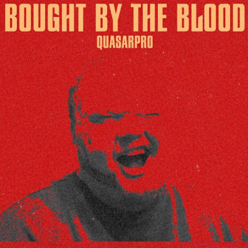 Quasarpro – Bought By The Blood