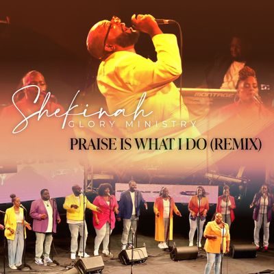 Shekinah Glory Ministry – Praise Is What I Do Remix
