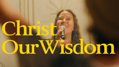 Sovereign Grace Music – Christ Our Wisdom