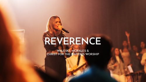 Waleska Morales & Christ For The Nations Worship – Reverence