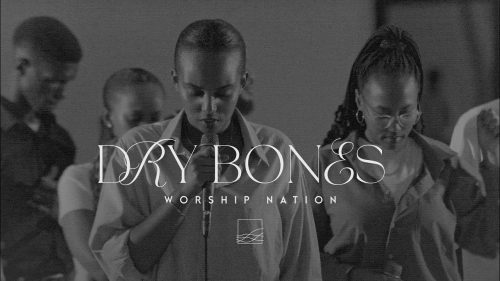 Worship Nation – Dry Bones