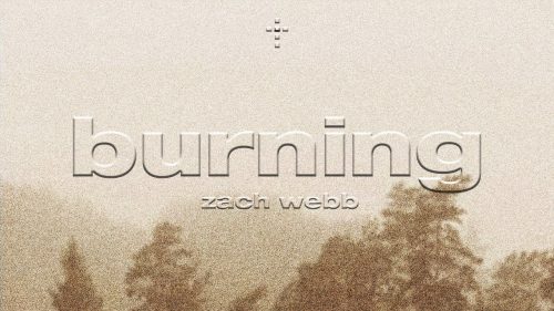 Zach Webb – Burning