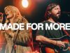 Bethel Music – Made For More ft Josh Baldwin & Jenn Johnson