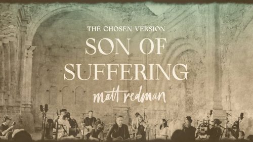 Matt Redman – Son Of Suffering (The Chosen Version)