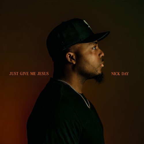 Nick Day – Just Give Me Jesus