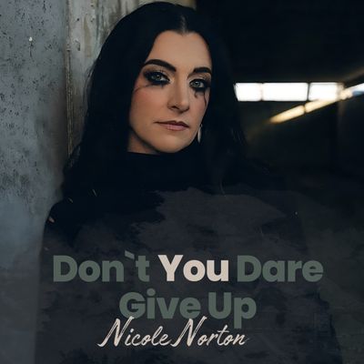Nicole Norton – Don'T You Dare Give Up