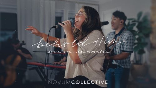 Novum Collective – Behold Him ft Julia Lopez