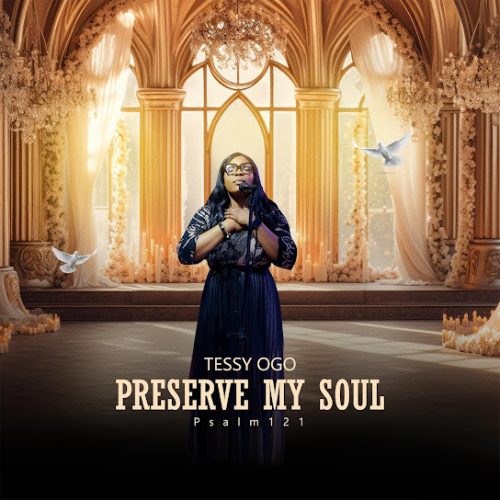 Tessy Ogo – Preserve My Soul (Psalm 121)