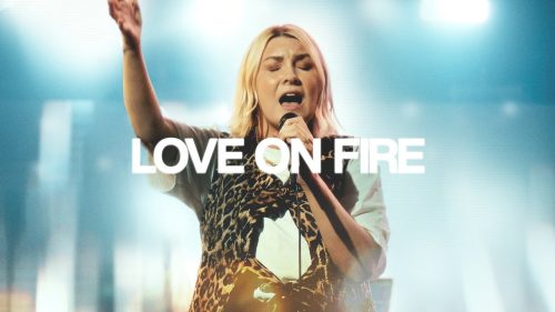 Bethel Music – Love On Fire ft. Emmy Rose