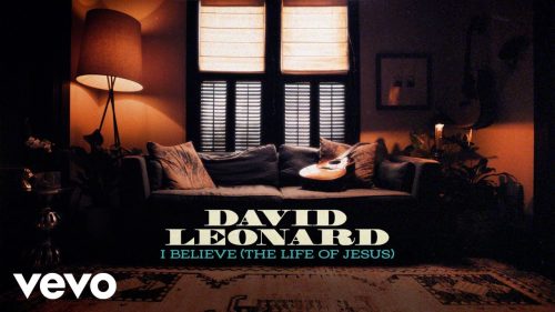 David Leonard – I Believe (The Life Of Jesus)