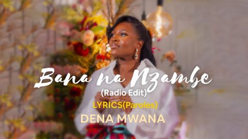 Dena Mwana – Bana Nzambe