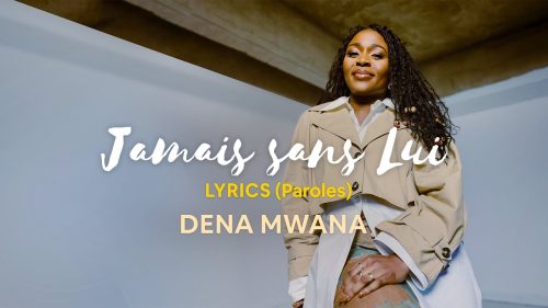 Dena Mwana – Jamais Sans Lui
