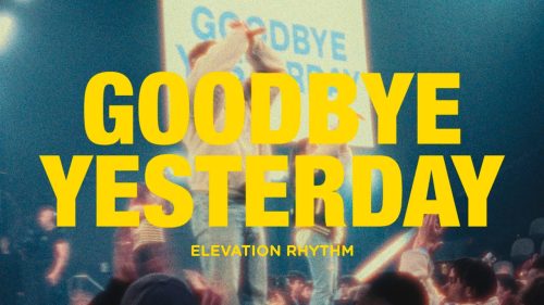 Elevation Rhythm – Goodbye Yesterday ft Gracie Binion