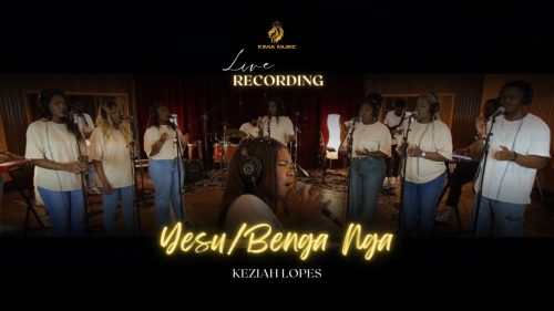 Keziah Lopes – Yesu/Benga Nga ft. Kimia Music