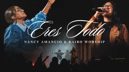 Nancy Amancio – Eres Todo Ft Kairo Worship