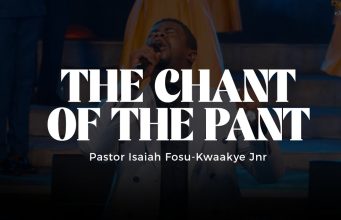 Ps. Isaiah Fosu-Kwakye Jnr. – The Chant Of The Pant