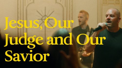 Sovereign Grace Music – Jesus, Our Judge And Our Savior ft. Our Judge and Our Savior