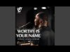 David Forlu – Worthy Is Your Name (Intimate Soaking Worship)