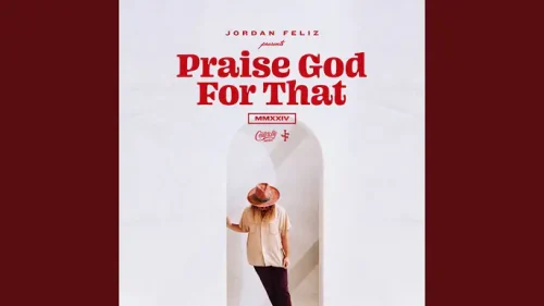 Jordan Feliz – Praise God For That