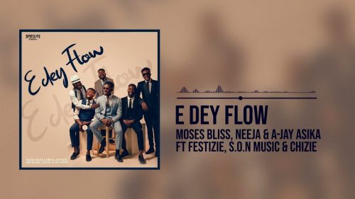 Moses Bliss – E Dey Flow Ft. Spotlite Nation